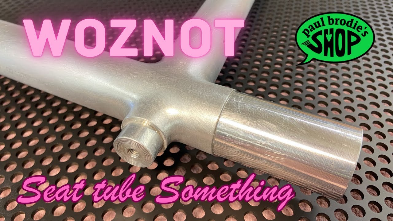 Seatpost Something - Building the WOZNOT // paul brodie's shop