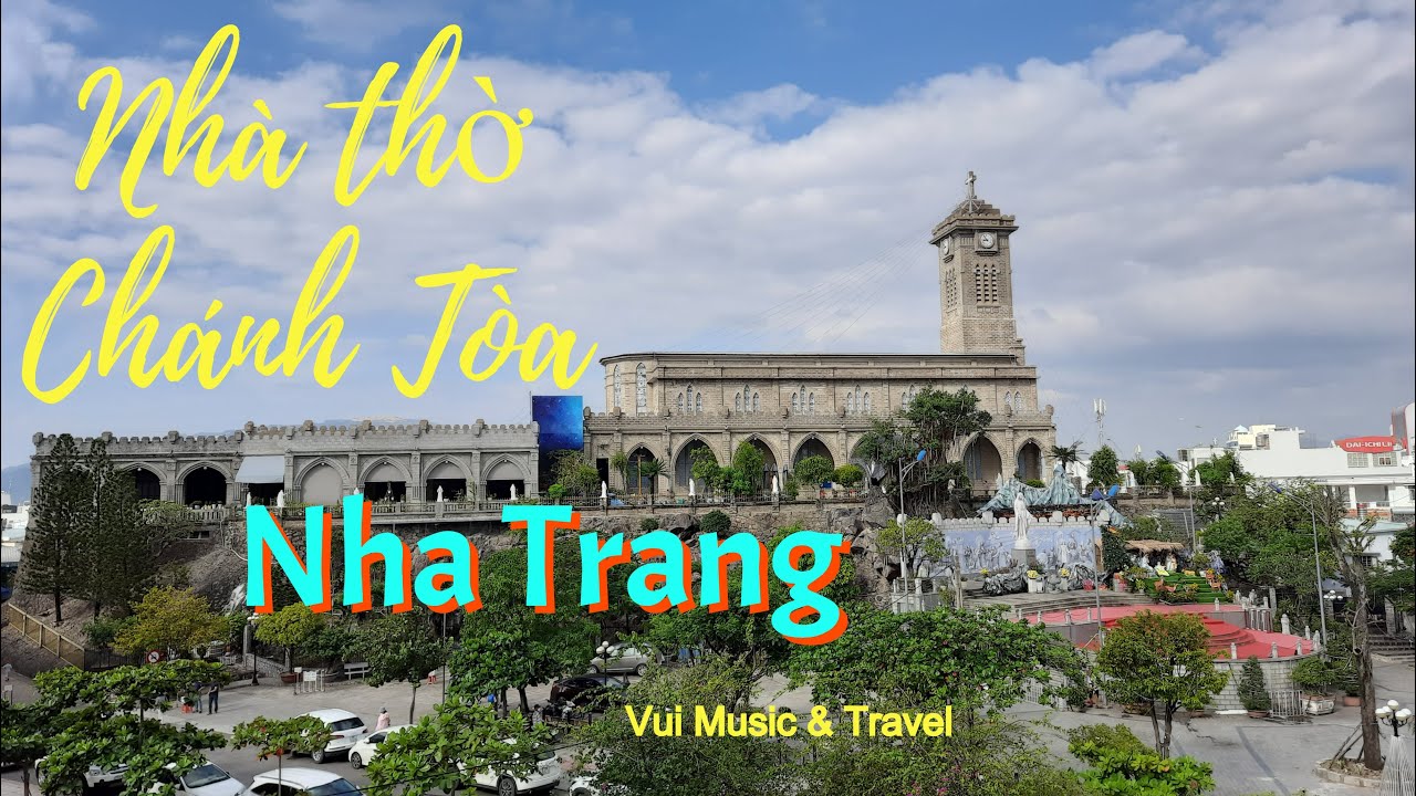 Nhà Thờ Chánh Tòa Nha Trang (Nhà Thờ Núi) | Vui Music & Travel