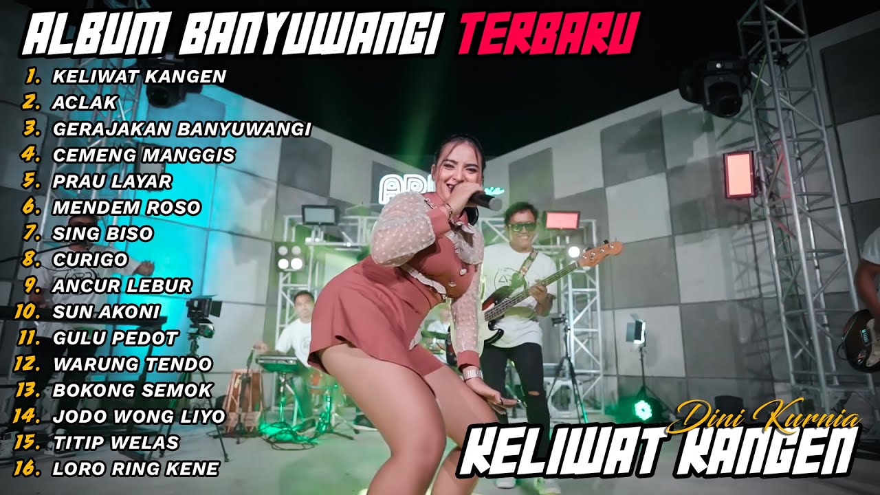 Full Album Banyuwangi Terbaru Dini Kurnia - Keliwat Kange, Aclak, Gerajakan Banyuwangi
