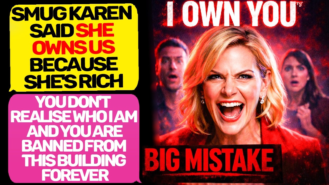 Smug Karen Said She Owns us! Thought She Owned the Building! Big Mistake MaliciousCompliance