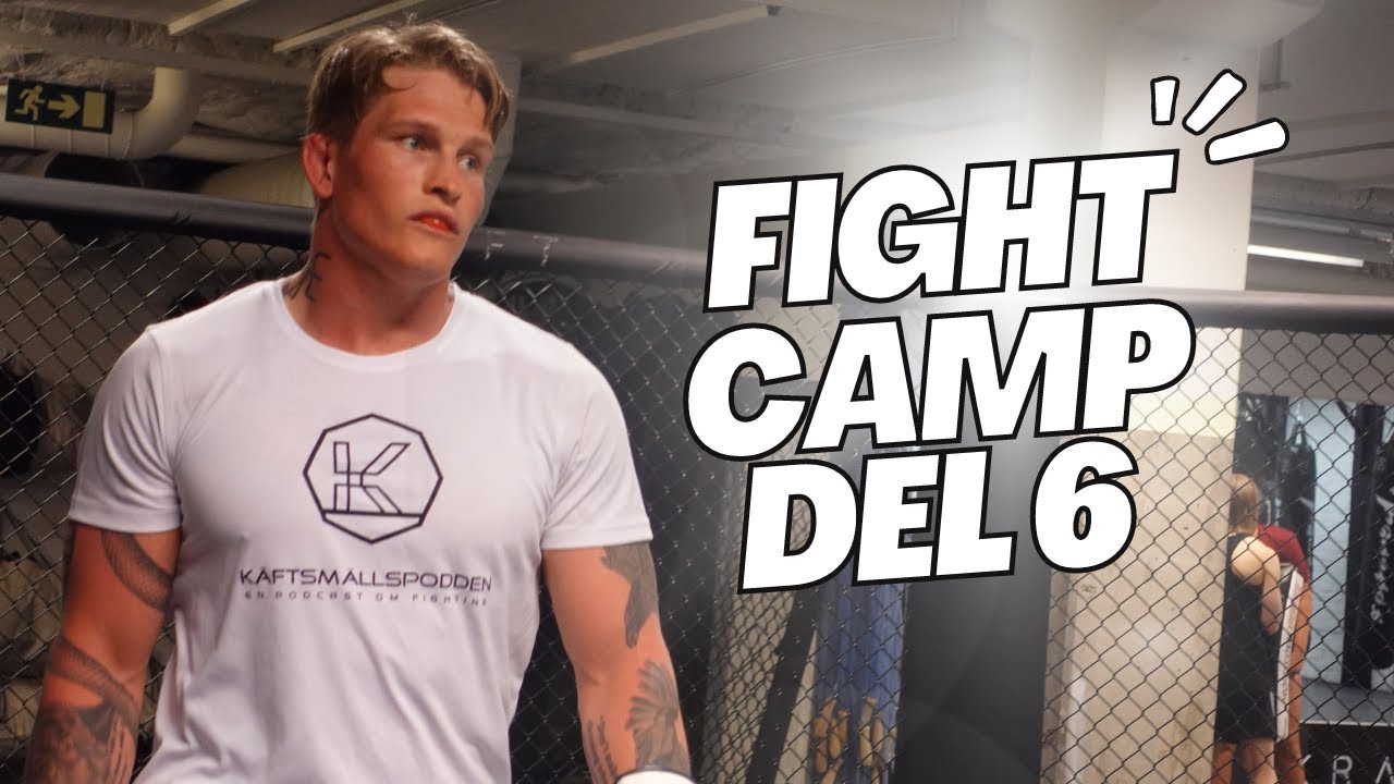 FIGHT camp del 6 ( GOING INTO FIGHTWEEK )