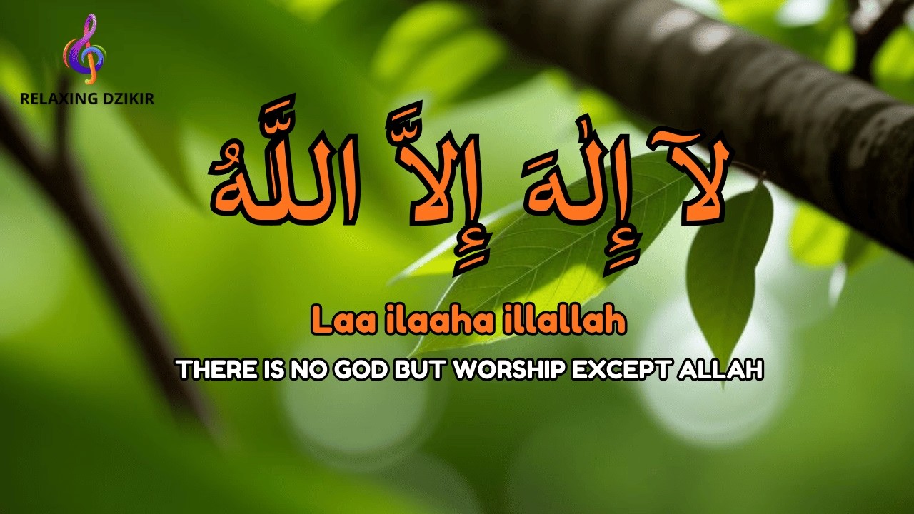 Daily Dzikir LAILAHAILLALLAH for Relaxed Mental State