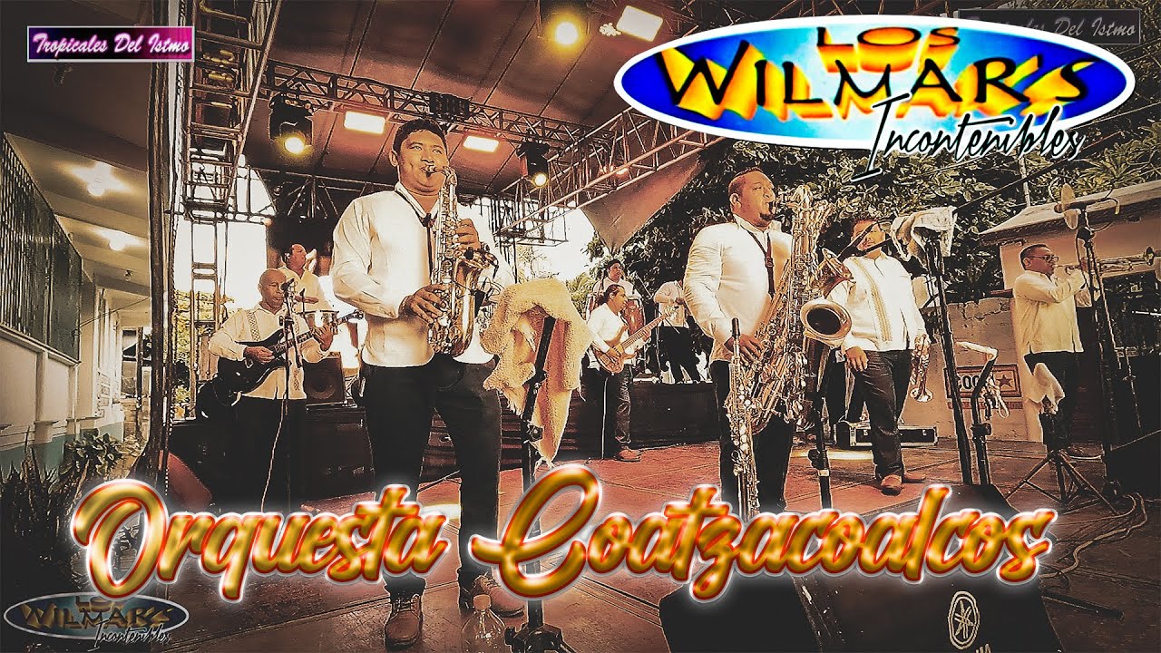 Los Wilmars - Recordando a la Orquesta Coatzacoalcos En vivo