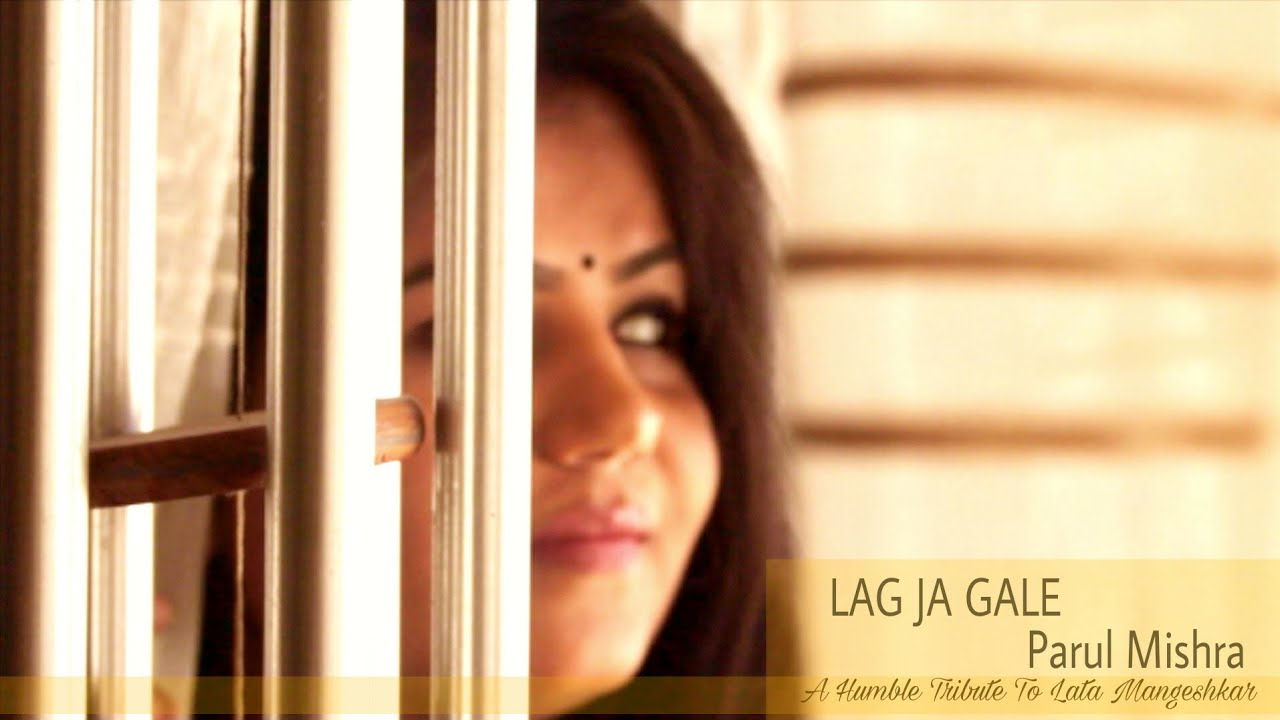 Lag Ja Gale |Lata Mangeshkar | Parul Mishra