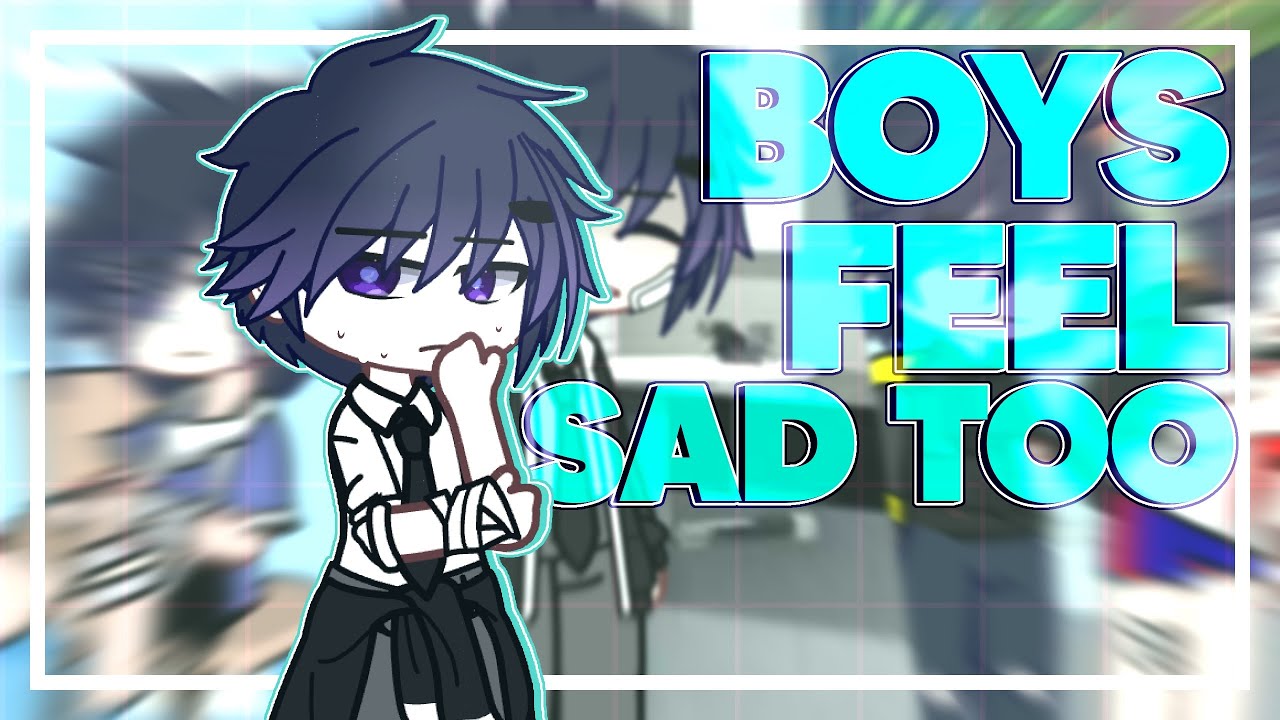 Boys Feel Sad Too ☆┇ GLMV - GCMV ┇GACHA MUSIC VIDEO
