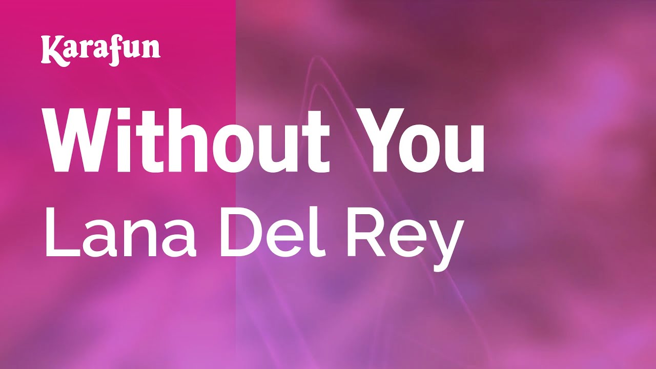 Without You - Lana Del Rey | Karaoke Version | KaraFun