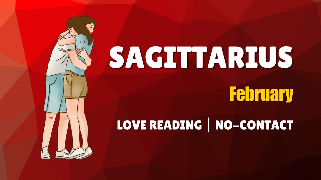 Sagittarius (Dhanu) February 2026 ❤️ Iss person ki feelings agar aap NO CONTACT mein hai