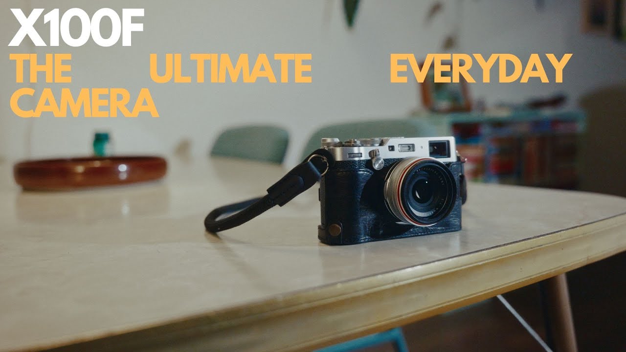 X100F - The Ultimate Everyday Camera