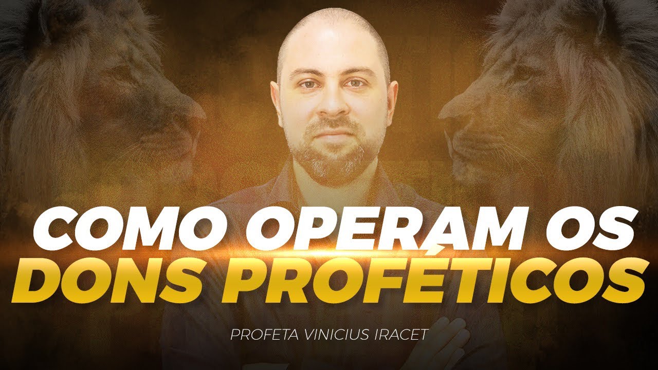 COMO OPERAM OS DONS PROF&Eacute;TICOS - Profeta Vinicius Iracet