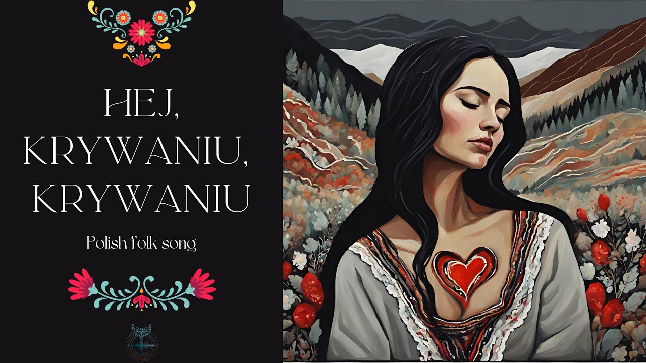 Hej, Krywaniu, Krywaniu – Polish highlander folk song – Kat Poreba (with lyrics)