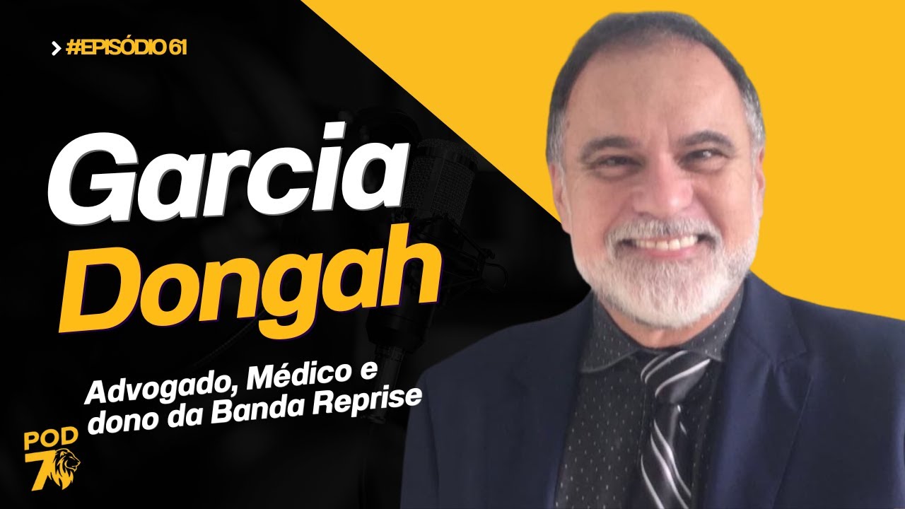Garcia Dongah | História e Carreira — Advogado, Médico e Músico | Ep. 61