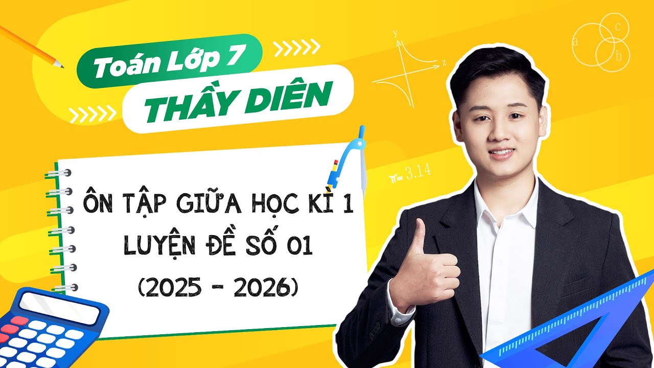 Toán lớp 7 - Ôn tập giữa học kì 1 (Luyện đề số 01) - Thầy Lê Ngọc Diên
