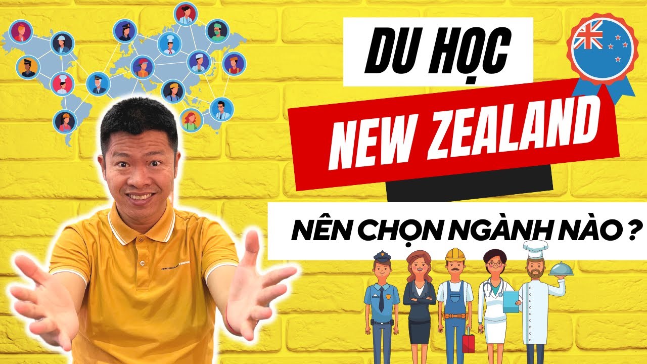 Du Học New Zealand Nên Chọn Ngành Gì ? Top Ngành Không Sợ Thất Nghiệp | Đào Quang Trung