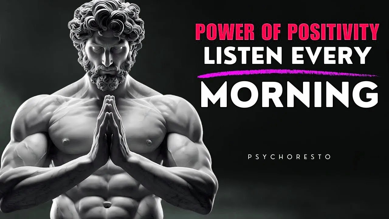 The Power of Positivity – HOW A STRONG MIND CHANGES EVERYTHING   STOICISM MOTIVATION