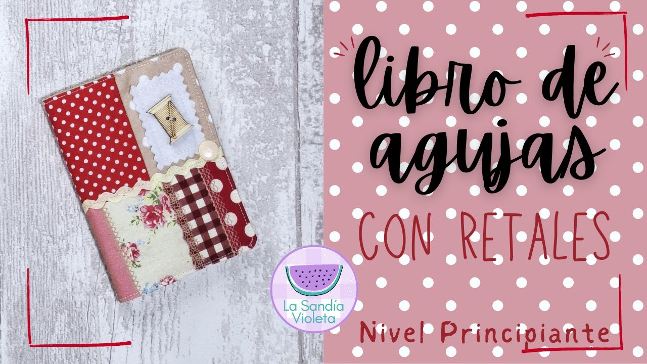 Aprovecha tus retales para hacer este LIBRO de AGUJAS