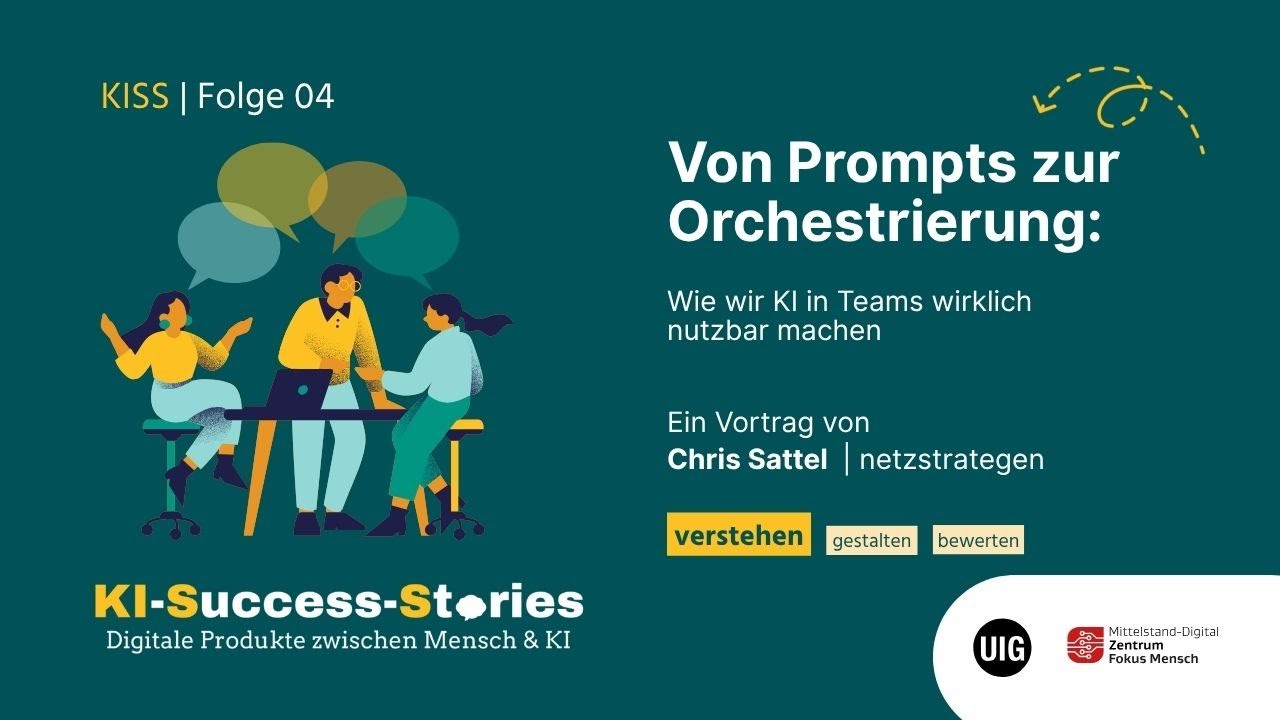 KISS 04 | Von Prompts zur Orchestrierung: Wie wir KI in Teams wirklich nutzbar machen