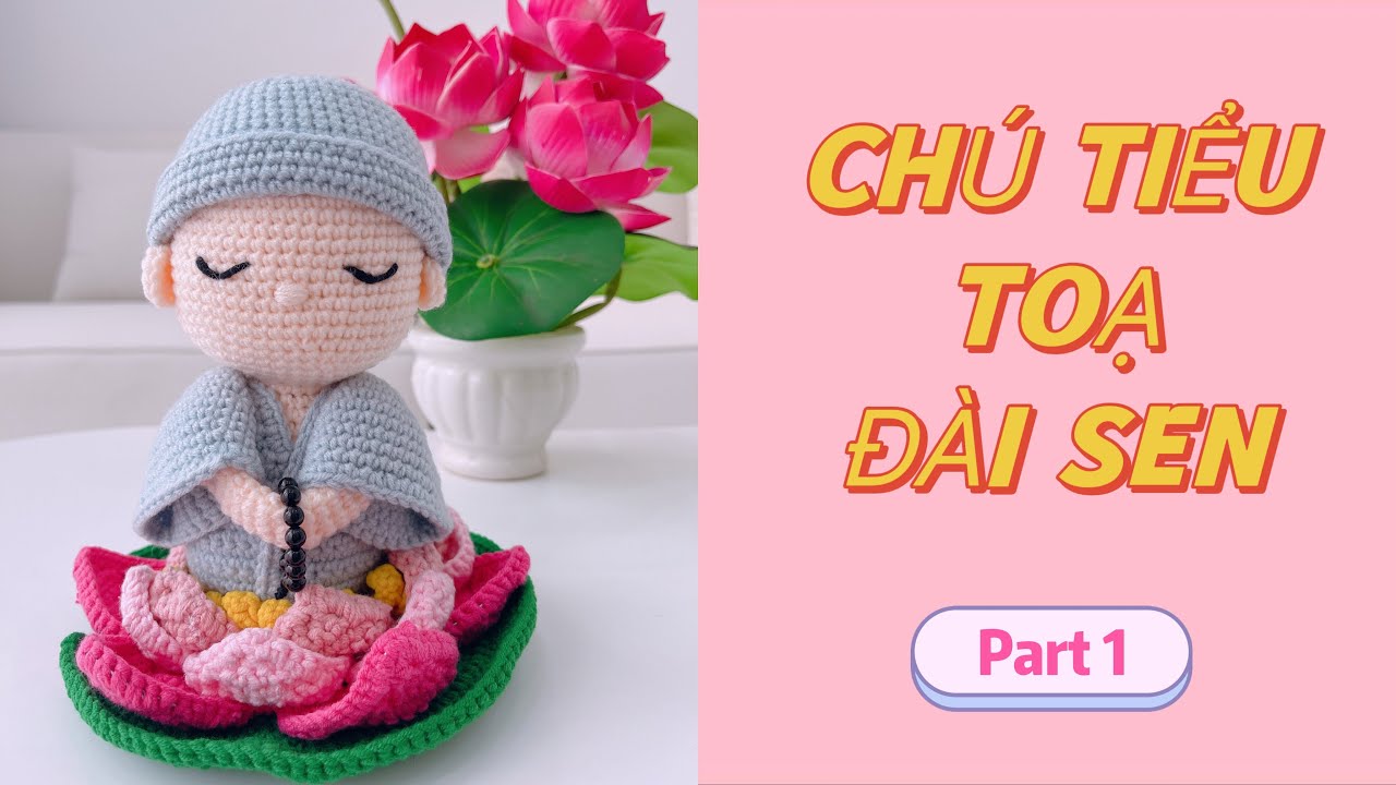 #100 - [Part 1]Móc chú tiểu toạ đài sen bằng len |How to crochet a lotus sitting on a woolly lotus?
