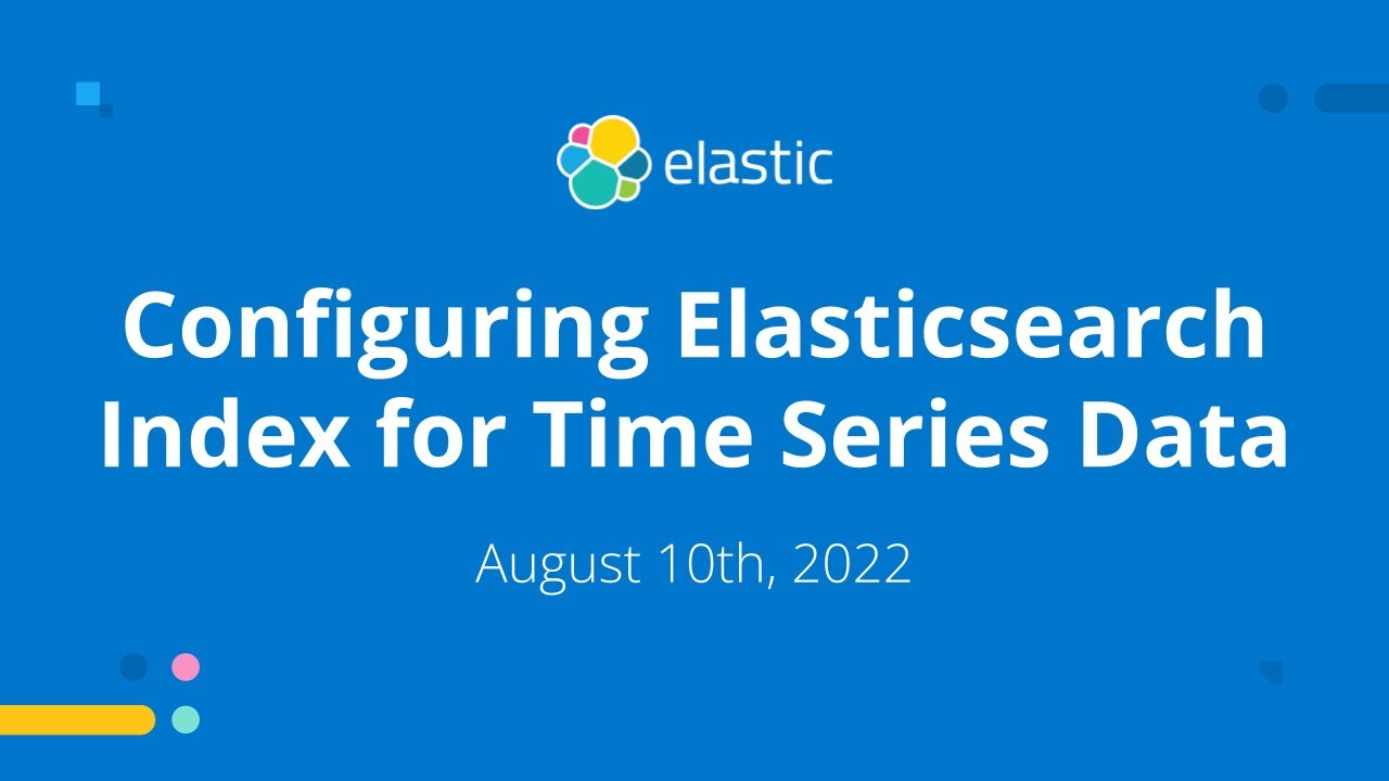 Настройка индекса Elasticsearch для данных временных рядов