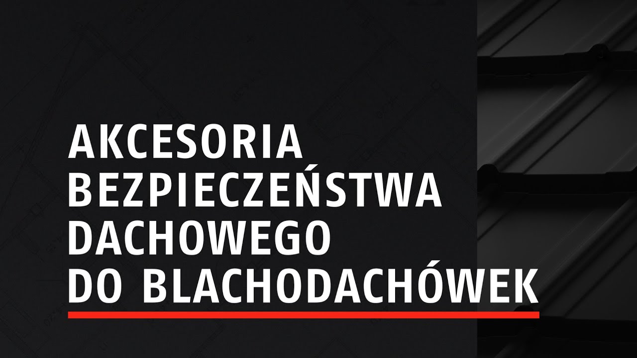 Akcesoria bezpieczeństwa dachowego do blachodachówek. Wskazówki montażu