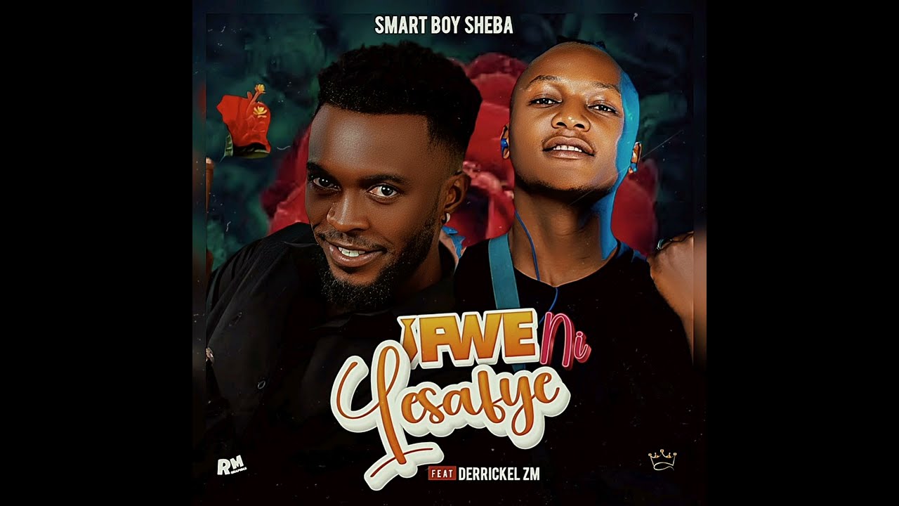  Smart boy Sheba ft Derikel Zm .Iwe Ni Lesafye 