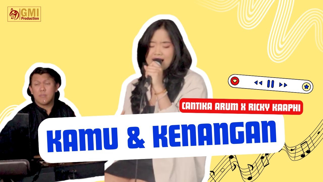 Kamu dan Kenangan  - Cantika Arum - ft. Ricky Kaaphi | GMI Production