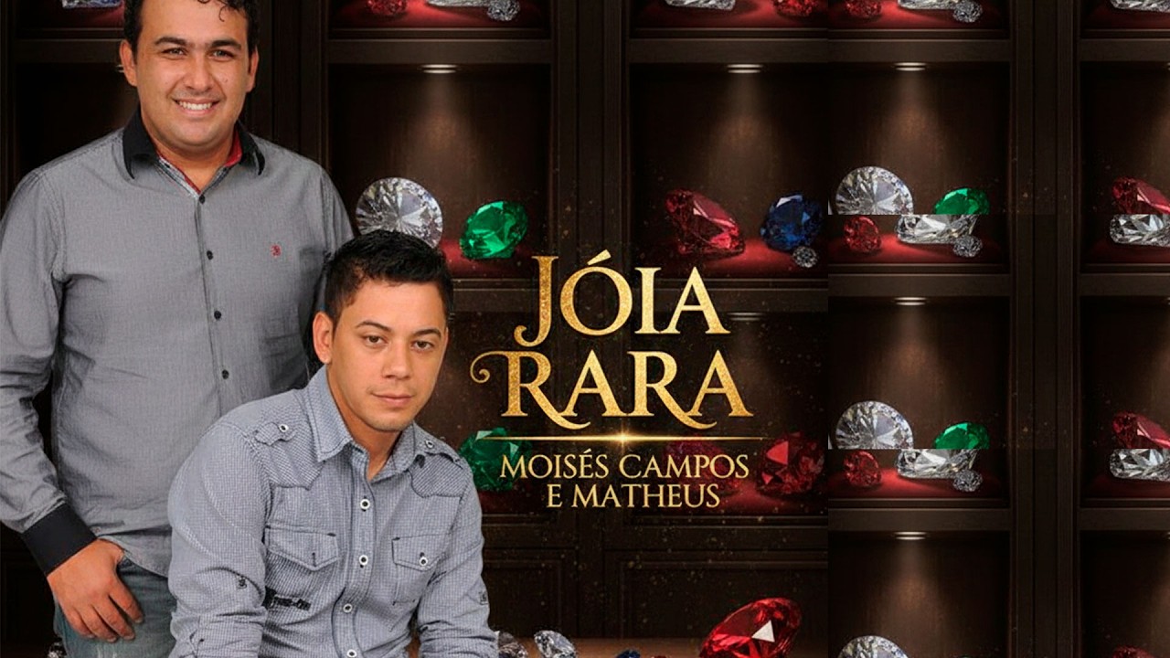 JOIA RARA - MOISES CAMPOS E MATHEUS
