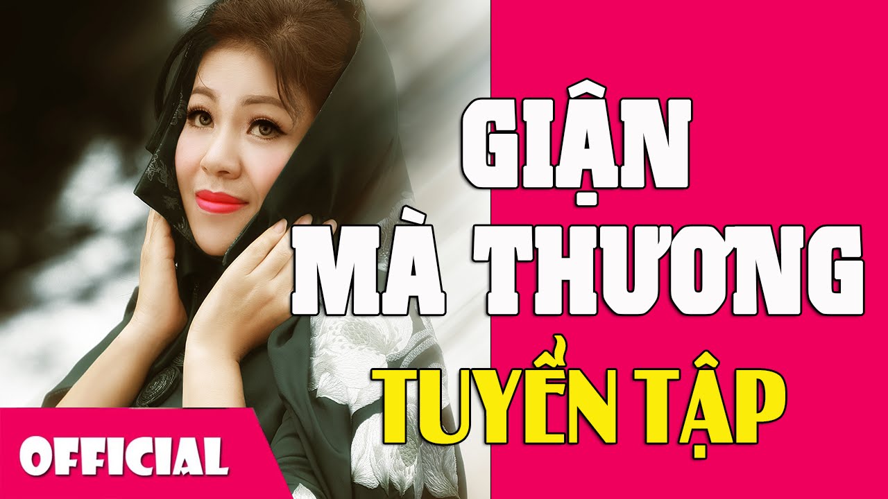 Giận M&agrave; Thương - Li&ecirc;n Kh&uacute;c Trữ T&igrave;nh Chọn Lọc Anh Thơ