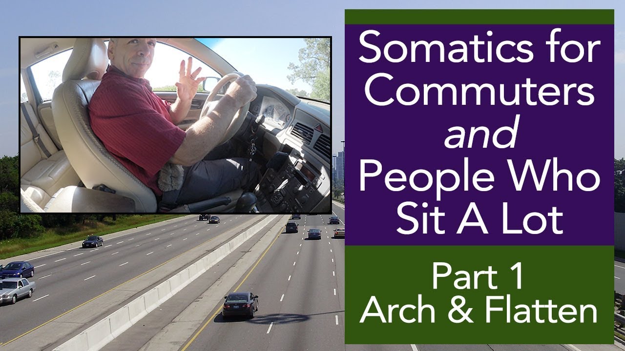 Seated Somatics, Seated Arch and Flatten, Somatics for Driving, Somatics for Drivers