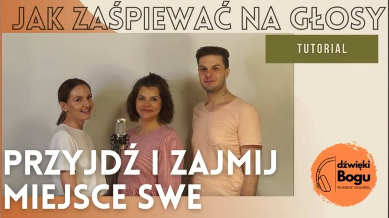 Jak zaśpiewać na głosy [09] PRZYJDŹ I ZAJMIJ MIEJSCE SWE - tutorial wokalny