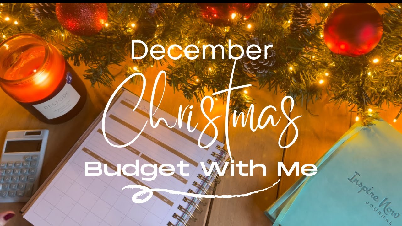 December Budget With Me - Christmas Is Finally Here!