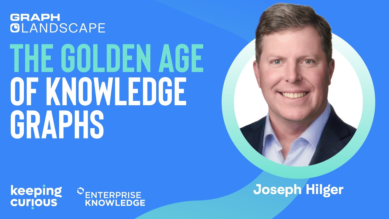 The golden age of knowledge graphs: Interview with Joe Hilger of Enterprise Knowledge
