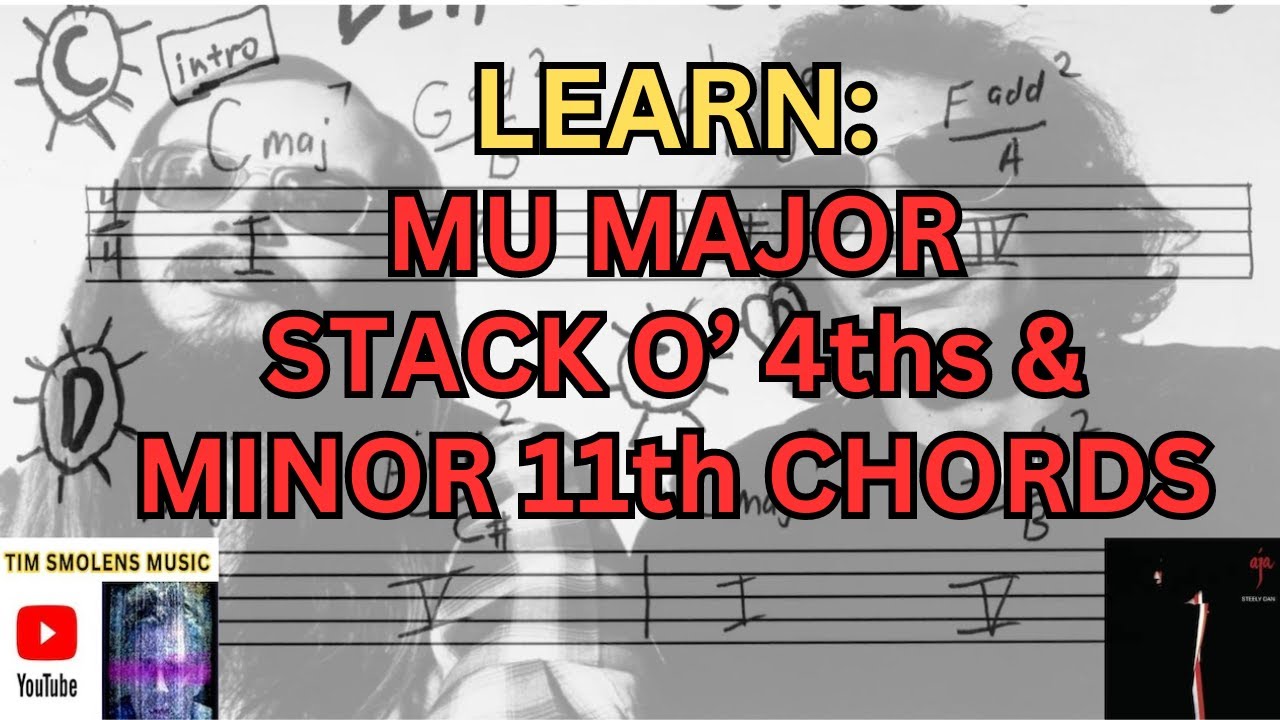 Steely Dan's MU MAJOR Chord Explained (w/ Stack o' 4ths & Minor 11th)