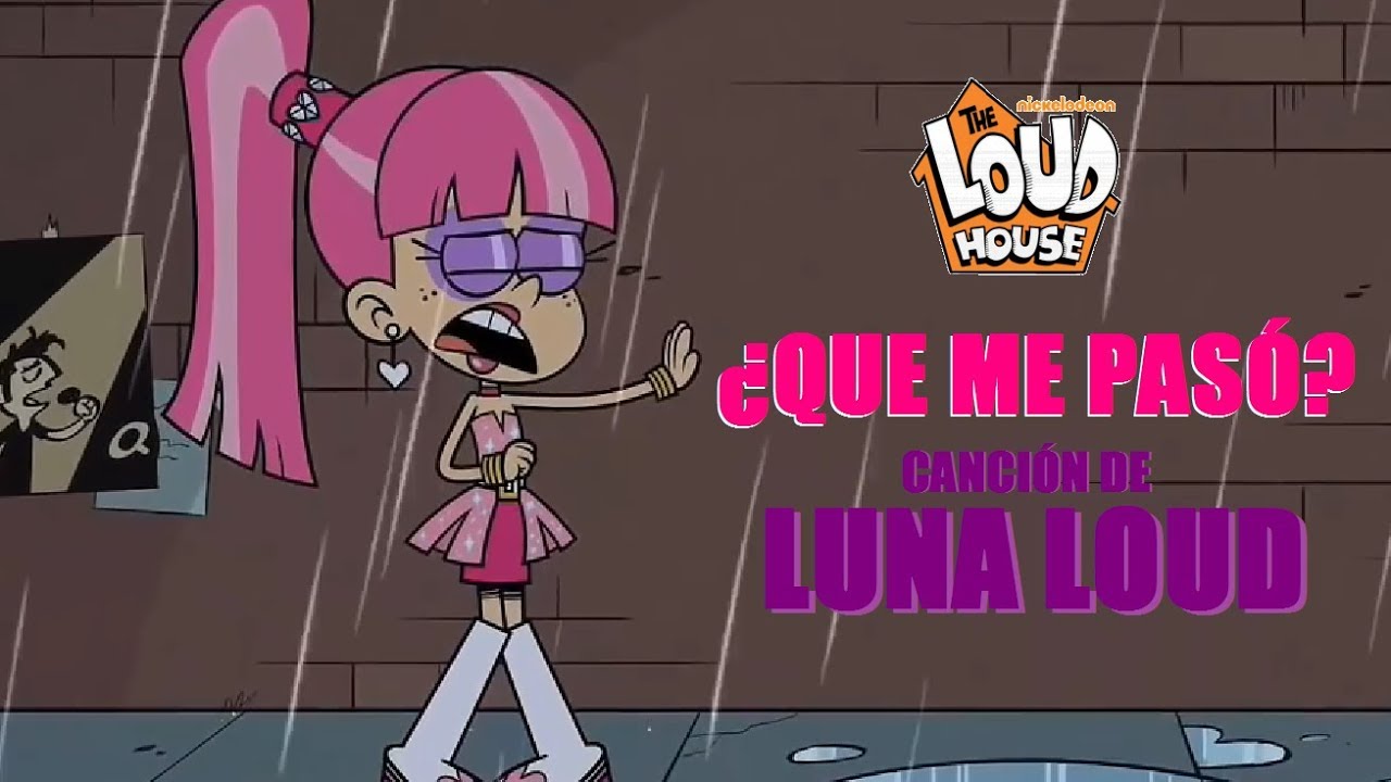 The Loud House Canción De Luna Loud | ¿Que Me Pasó? | (Franco Game Over)