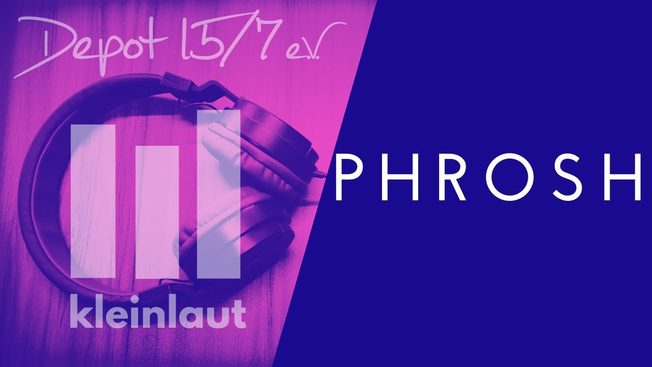 Depot 15/7 | kleinlaut | PHROSH
