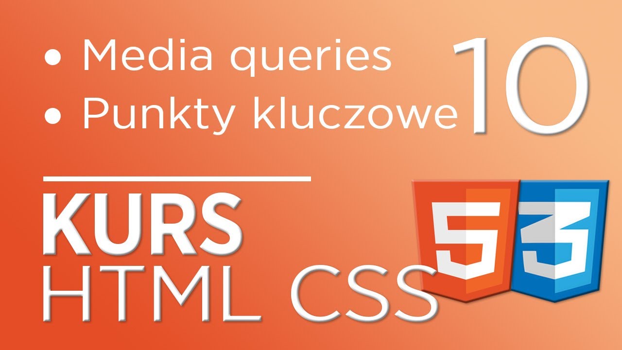 10. Kurs HTML & CSS - media queries - punkty kluczowe (RWD)