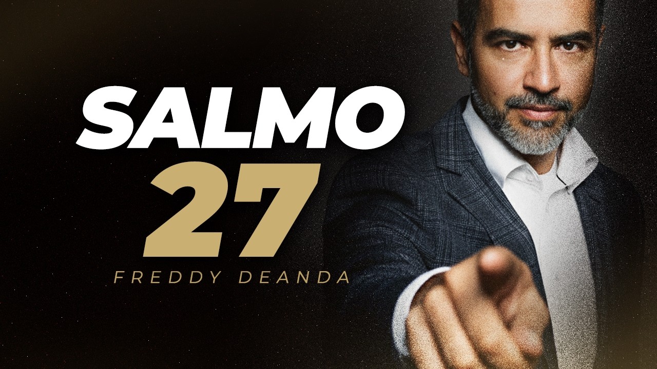 Salmo 27 - Pastor Freddy DeAnda