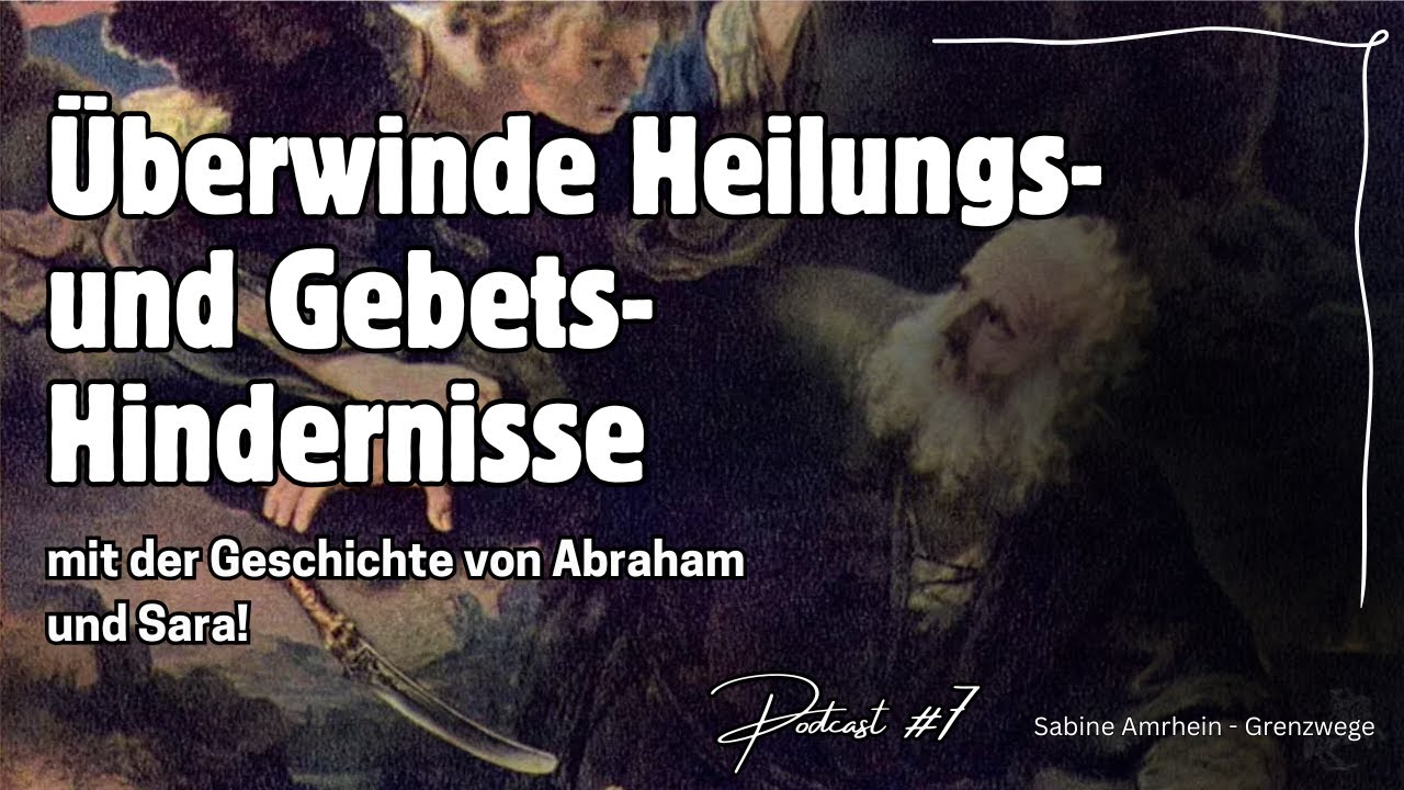 Überwinde gemeinsam mit Abraham und Sara Heilungs- und Gebetshindernisse! 