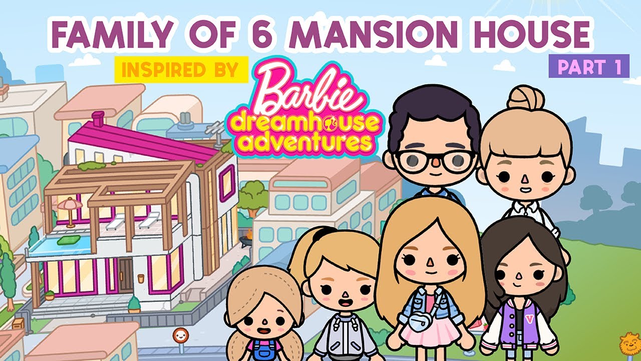 Barbie Dreamhouse Mansion House for Family of 6 PART 1 💗💖 TOCA BOCA House Ideas | Toca Life World