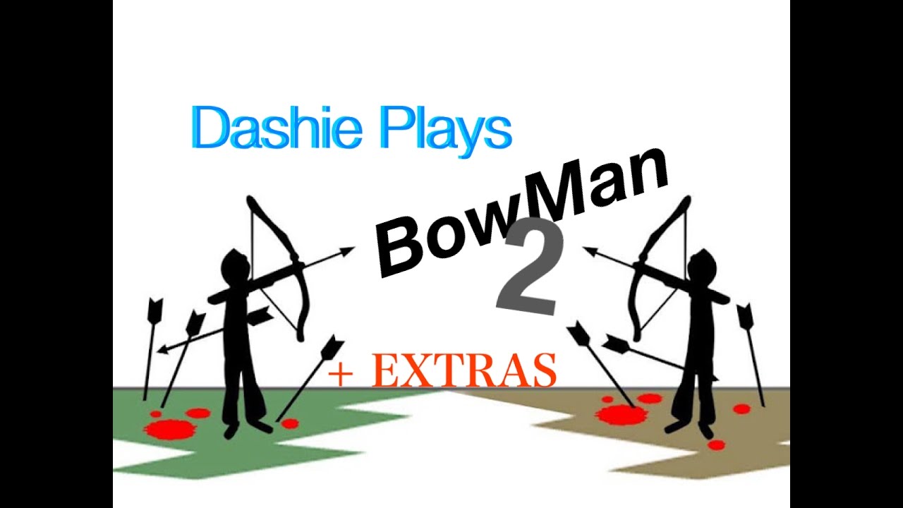 Dashie Plays - Bowman 2 + Extras