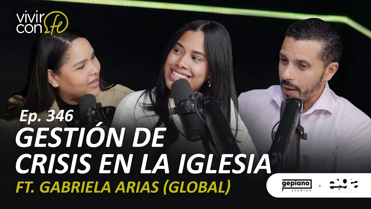 346. Gestión de Crisis en la Iglesia Ft. Gabriela Arias (Global)
