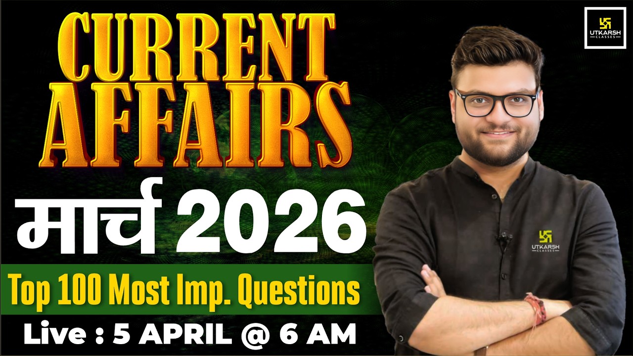 March 2026 Current Affairs Revision | Current Affairs Today | Kumar Gaurav Sir