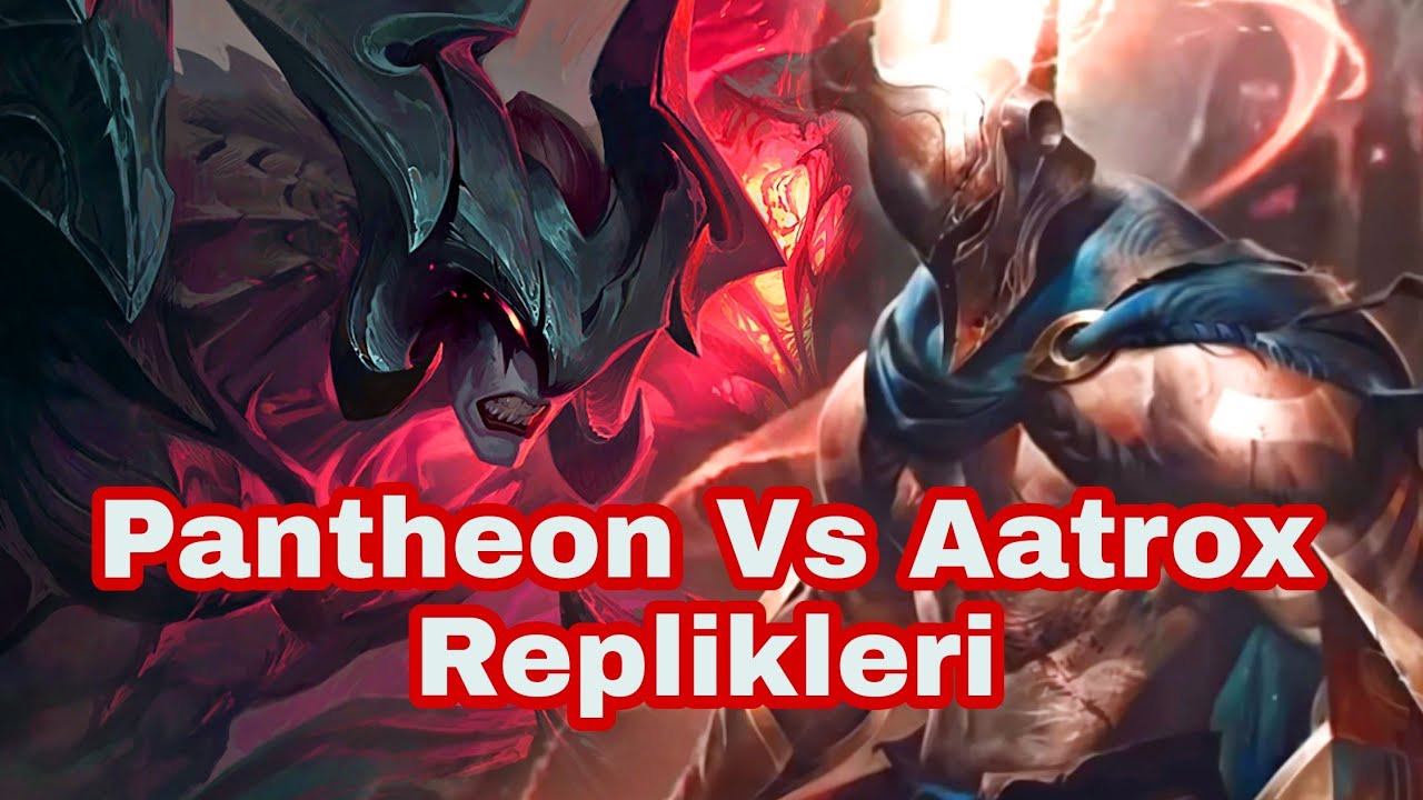 Pantheon Vs Aatrox Replikleri