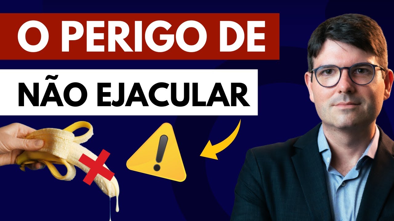 O PERIGO DE N&Atilde;O EJACULAR!!! | VOC&Ecirc; PRECISA EJACULAR