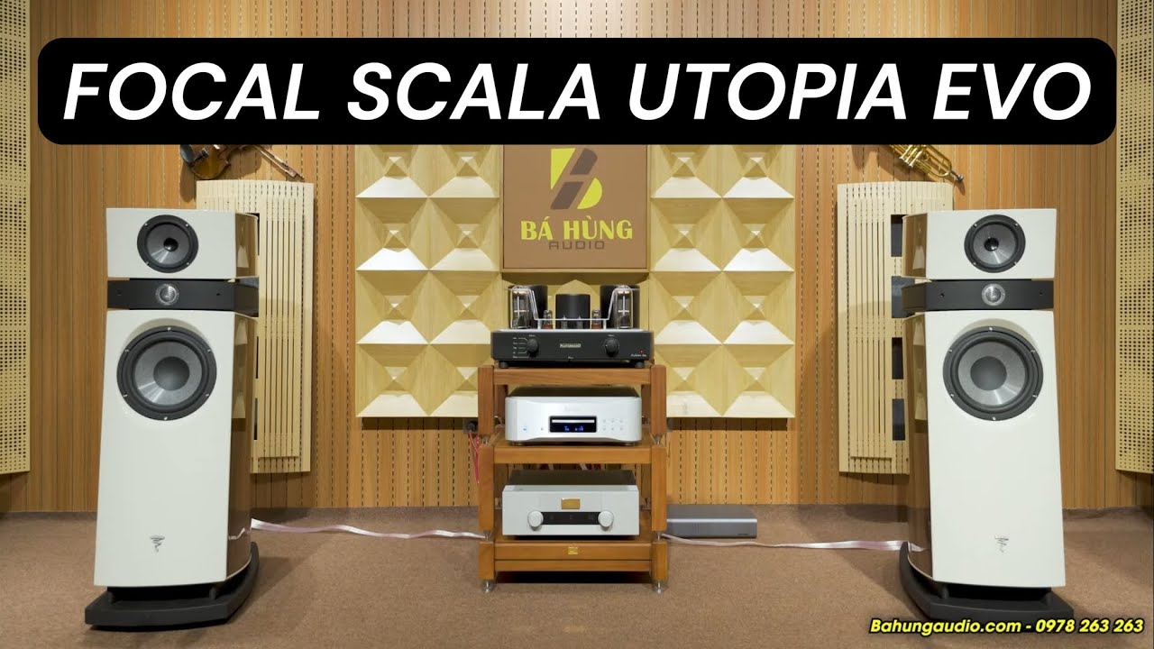 TRẦM SÂU – TRUNG NGỌT – TREBLE LẤP LÁNH, NGHE LÀ NGHIỆN | FOCAL SCALA UTOPIA EVO