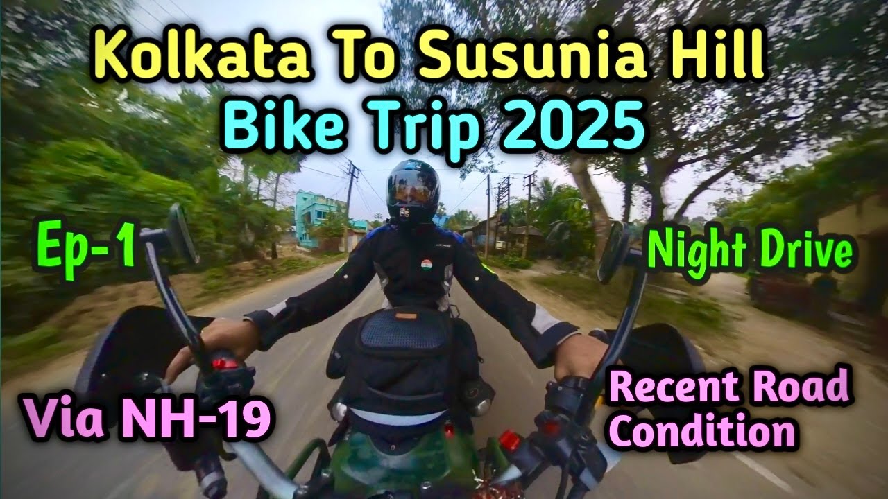 Susunia Pahar Bike Trip 2025 || Kolkata To Susunia || Night Drive || Full Road Information || Ep -1