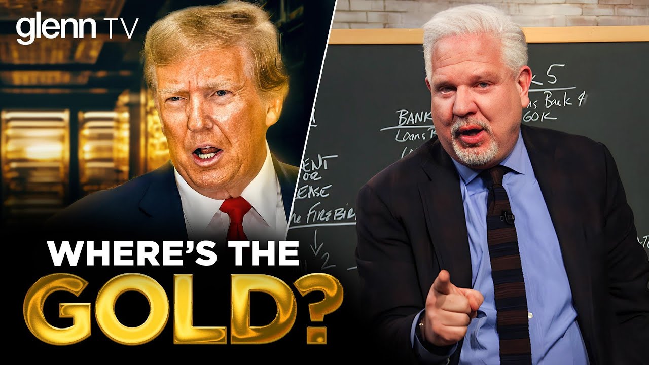 Why Trump Must Audit Fort Knox&rsquo;s Gold Reserves Now! | Glenn TV | Ep 417