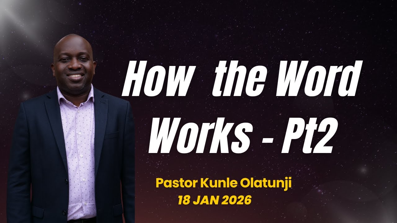 How the Word Works -Pt2 || Pastor Kunle Olatunji || 18-01-26