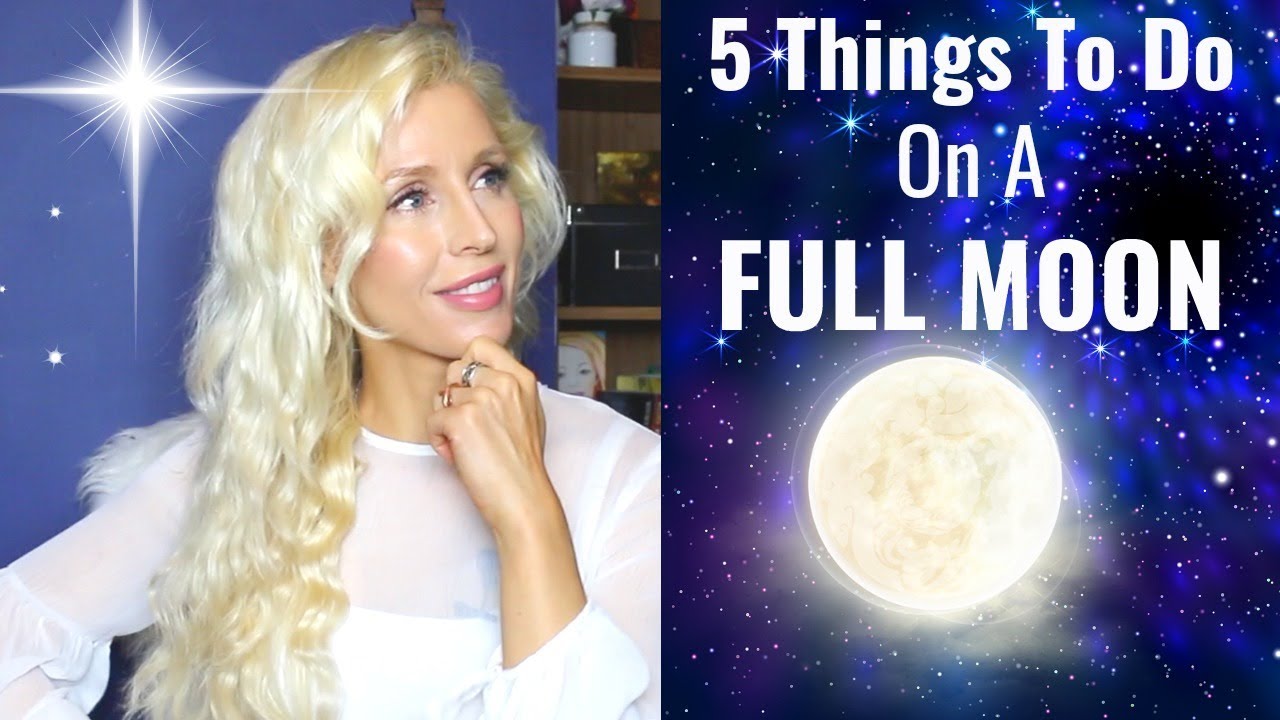 5 THINGS To DO On A FULL MOON