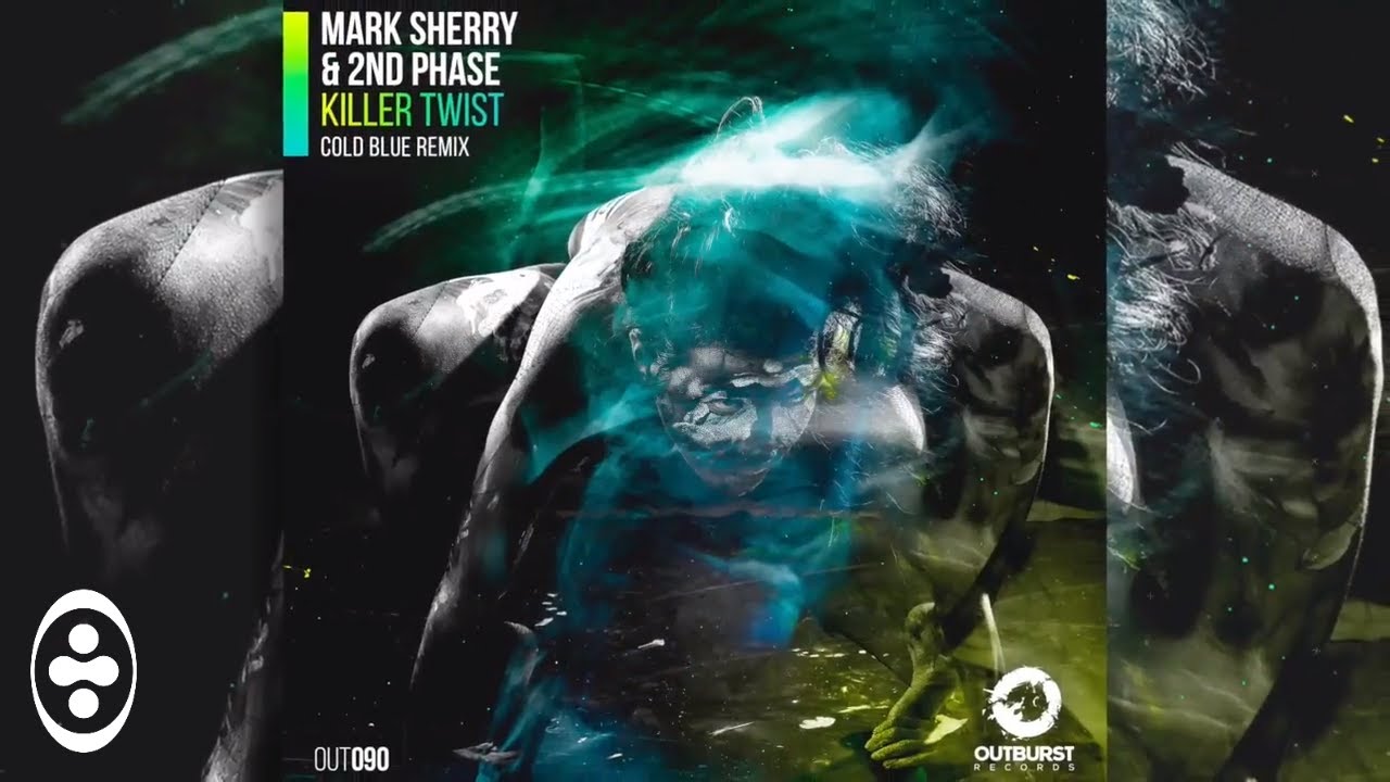 Mark Sherry & 2nd Phase - Killer Twist (Cold Blue Remix) [Outburst Records]
