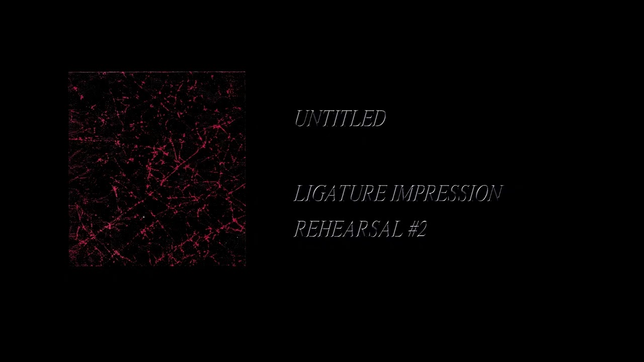 Ligature Impression - Rehearsal #2 [Full Cassette Rip]